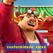 conformidade caixa quanto tempo demora